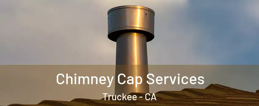  Chimney Cap Services Truckee - CA