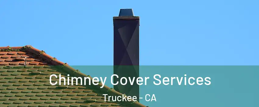  Chimney Cover Services Truckee - CA