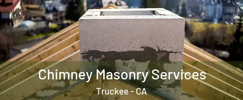 Chimney Masonry Services Truckee - CA