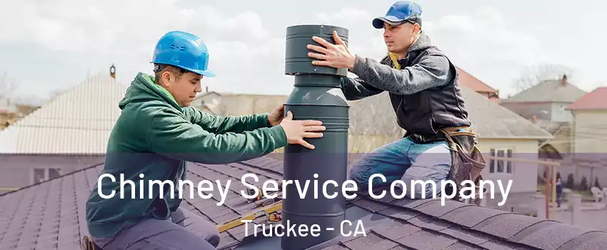 Chimney Service Company Truckee - CA