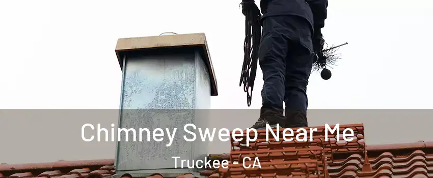  Chimney Sweep Near Me Truckee - CA