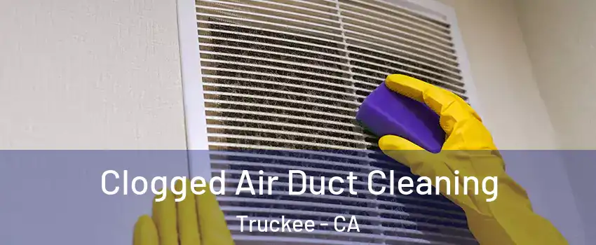  Clogged Air Duct Cleaning Truckee - CA