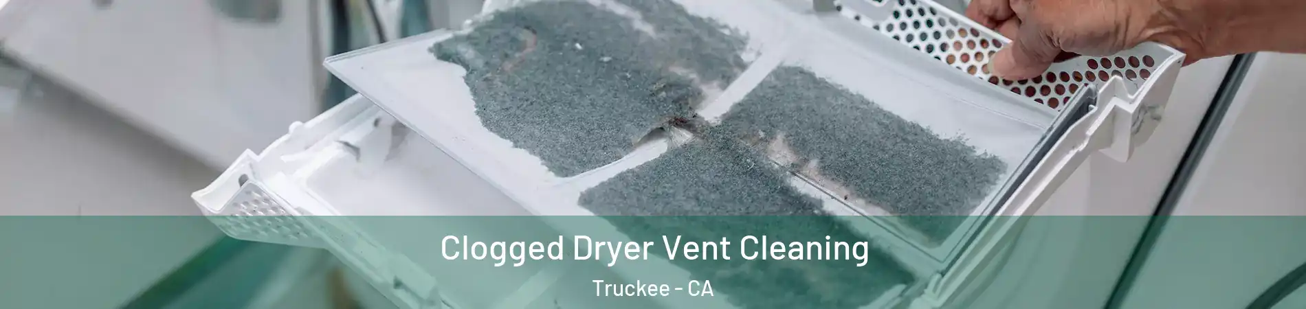  Clogged Dryer Vent Cleaning Truckee - CA