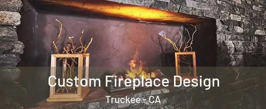  Custom Fireplace Design Truckee - CA