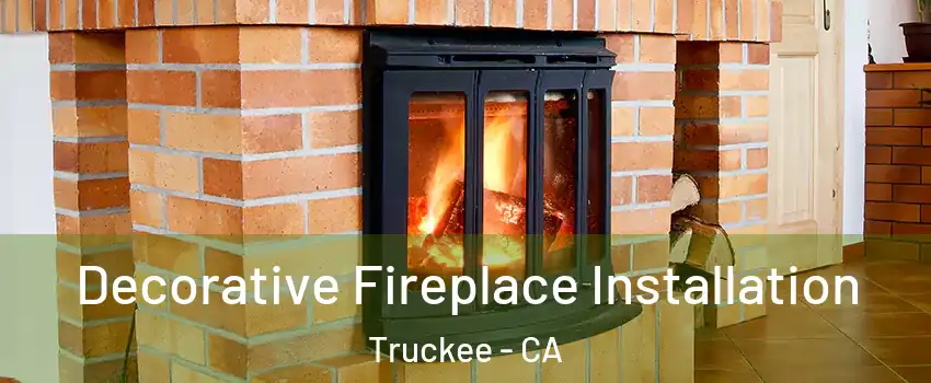  Decorative Fireplace Installation Truckee - CA