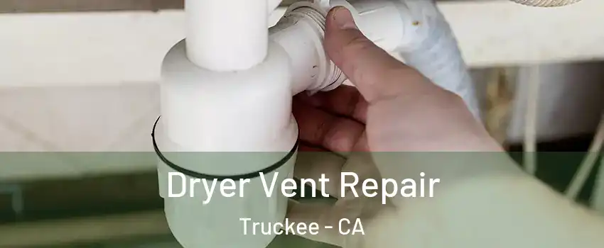  Dryer Vent Repair Truckee - CA