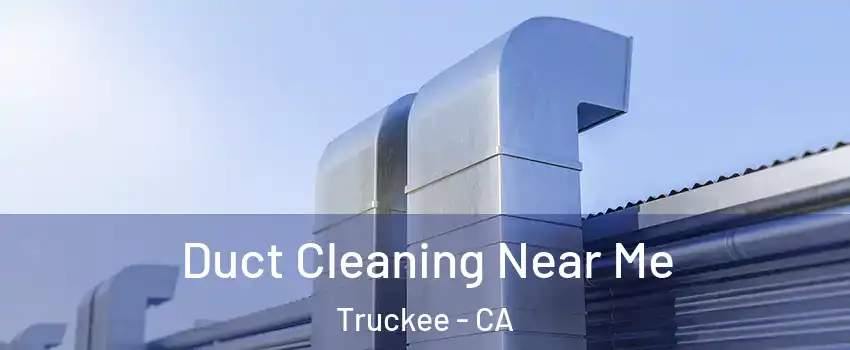 Duct Cleaning Near Me Truckee - CA