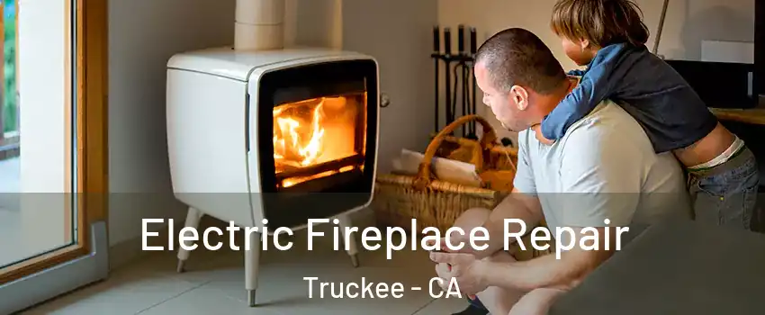  Electric Fireplace Repair Truckee - CA