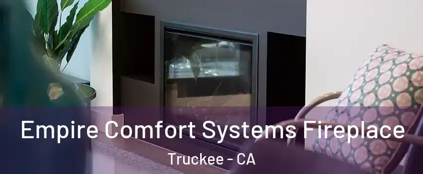 Empire Comfort Systems Fireplace Truckee - CA