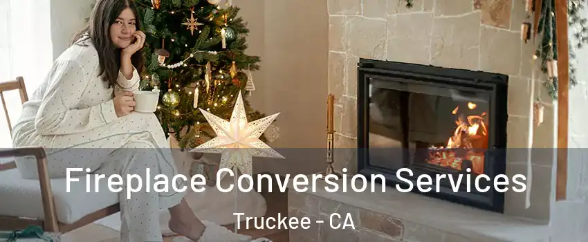  Fireplace Conversion Services Truckee - CA