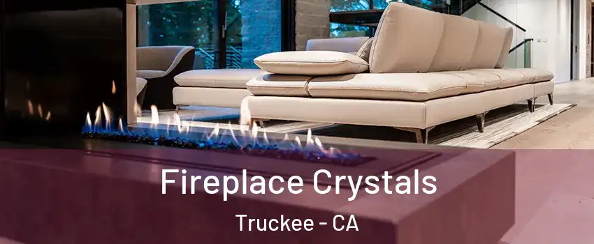  Fireplace Crystals Truckee - CA