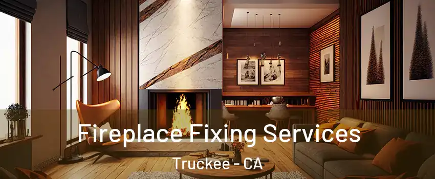  Fireplace Fixing Services Truckee - CA