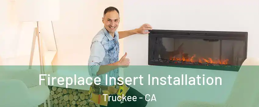  Fireplace Insert Installation Truckee - CA