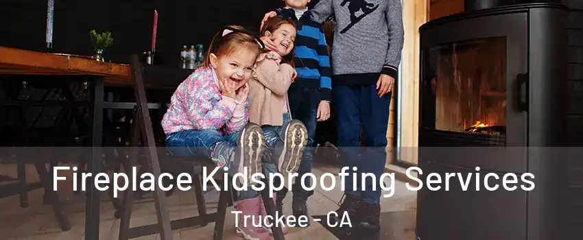  Fireplace Kidsproofing Services Truckee - CA