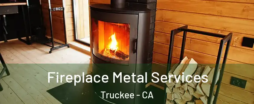 Fireplace Metal Services Truckee - CA