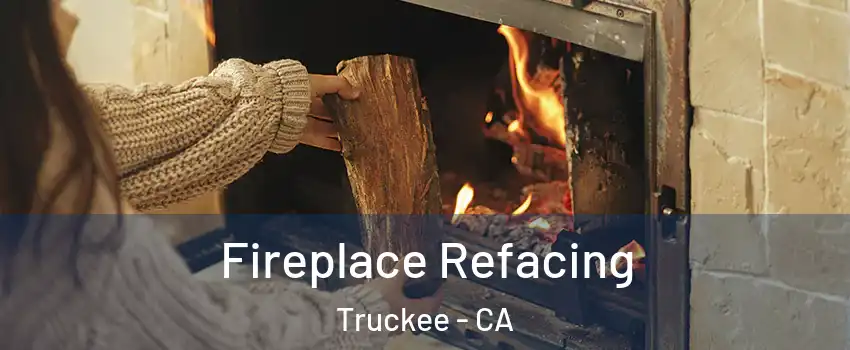 Fireplace Refacing Truckee - CA