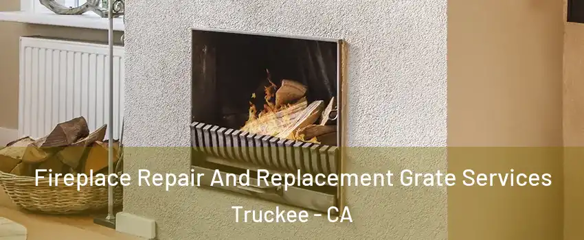  Fireplace Repair And Replacement Grate Services Truckee - CA