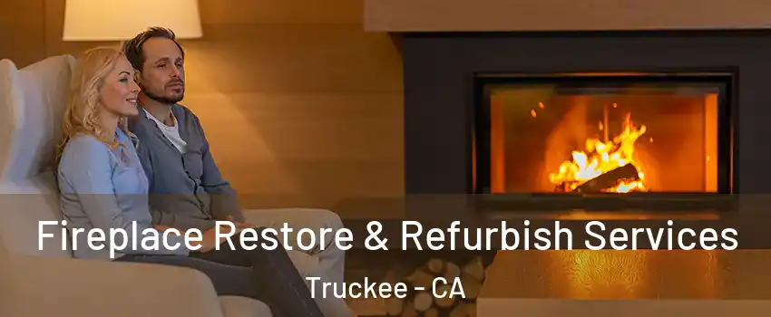  Fireplace Restore & Refurbish Services Truckee - CA