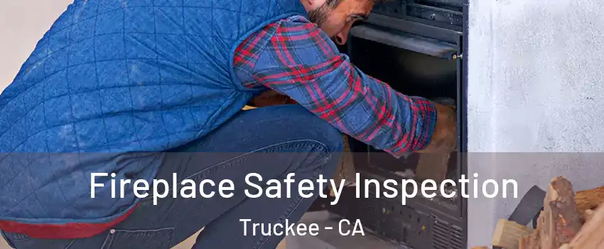Fireplace Safety Inspection Truckee - CA