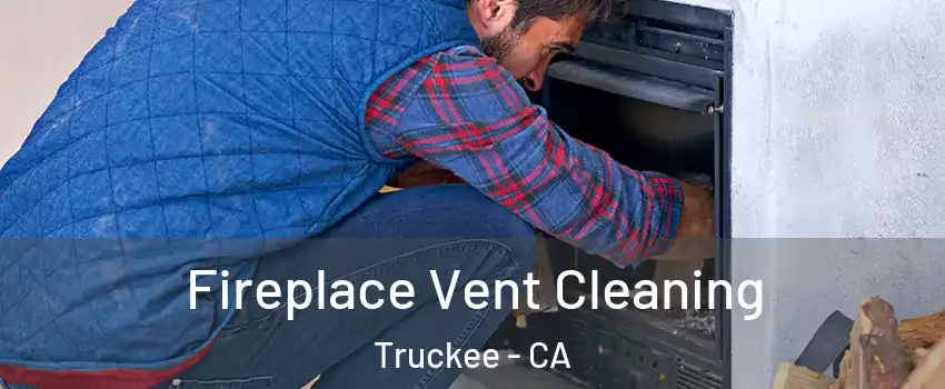  Fireplace Vent Cleaning Truckee - CA