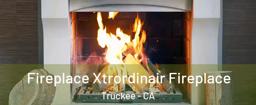  Fireplace Xtrordinair Fireplace Truckee - CA