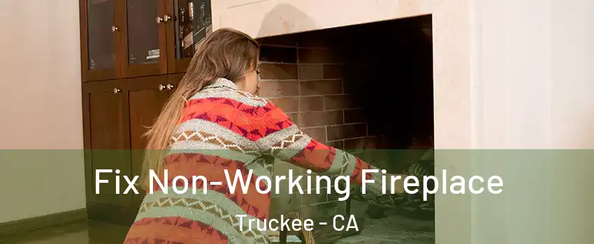 Fix Non-Working Fireplace Truckee - CA