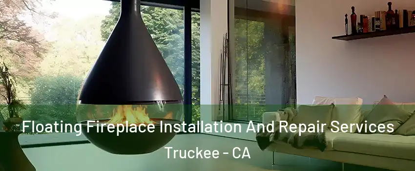  Floating Fireplace Installation And Repair Services Truckee - CA