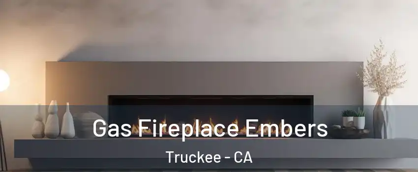 Gas Fireplace Embers Truckee - CA