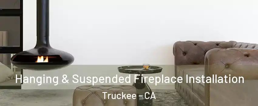  Hanging & Suspended Fireplace Installation Truckee - CA
