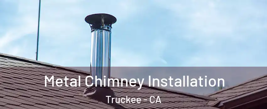  Metal Chimney Installation Truckee - CA