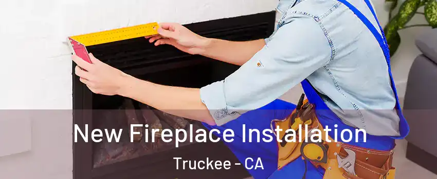 New Fireplace Installation Truckee - CA