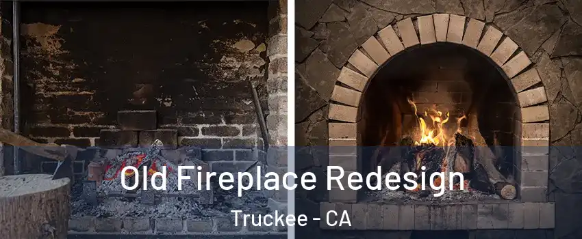  Old Fireplace Redesign Truckee - CA