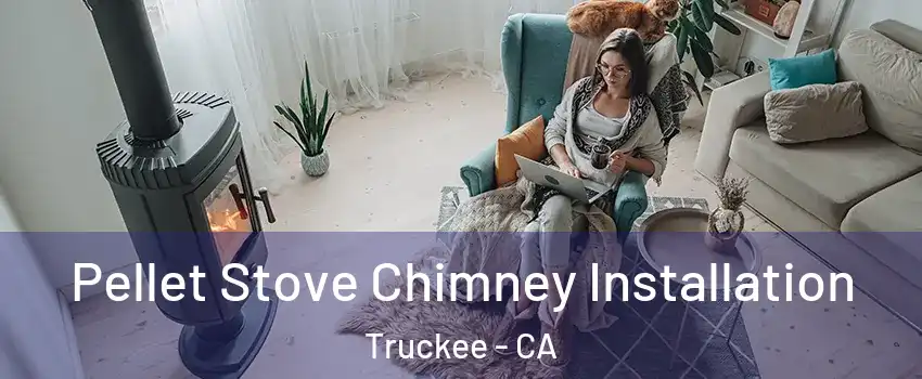  Pellet Stove Chimney Installation Truckee - CA