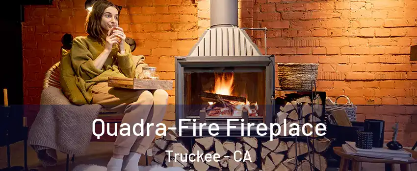 Quadra-Fire Fireplace Truckee - CA