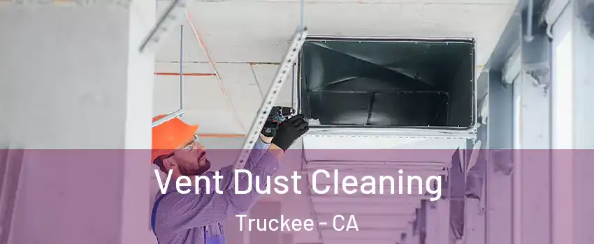  Vent Dust Cleaning Truckee - CA
