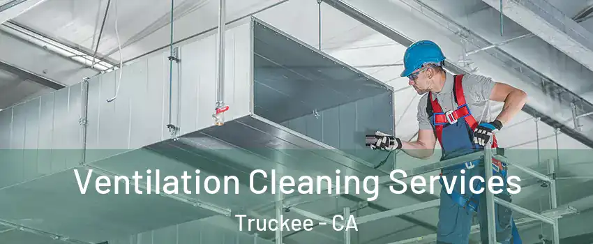  Ventilation Cleaning Services Truckee - CA