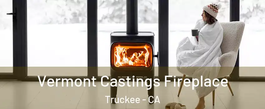 Vermont Castings Fireplace Truckee - CA