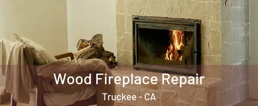  Wood Fireplace Repair Truckee - CA